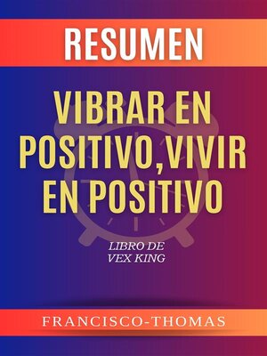 cover image of Resumen de Vibrar En Positivo, Vivir En Positivo  Libro de Vex King